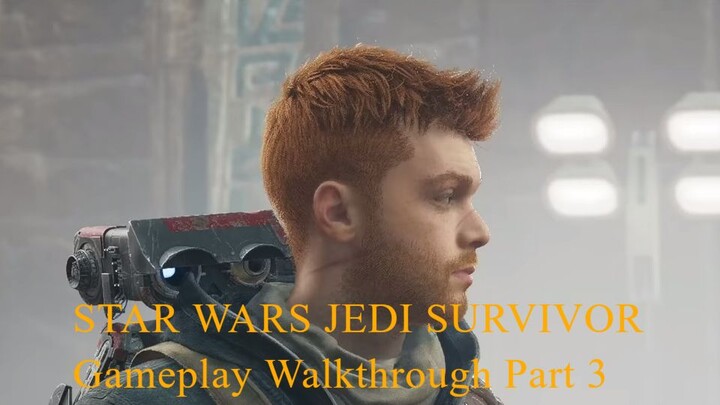 STAR WARS JEDI SURVIVOR Gameplay Walkthrough Part 3 [4K ] - No Com