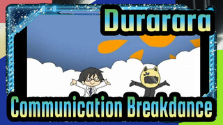 [Durarara!! | MAD Gambaran Tangan]Communication Breakdance