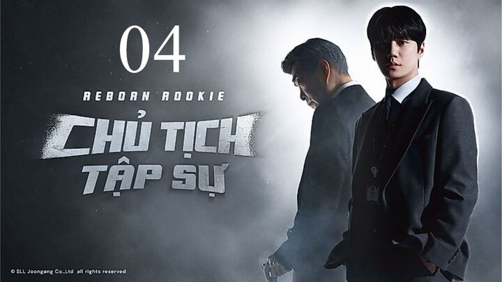 Chủ Tịch Tập Sự (Reborn Rookie) - Tôi Chuyển Sinh Thành Tân Binh - Tập 04