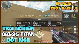 TEST QBZ 95 TITAN TRONG ĐỘT KÍCH XEM CÓ NGON HƠN PUBG, NAM ART DÍNH NGAY PHỐT HACK !