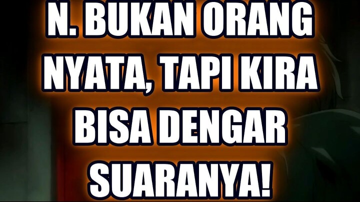 👻 N. BUKAN ORANG NYATA, TAPI KIRA BISA DENGAR SUARANYA!