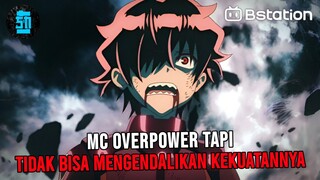 MC OVERPOWER tapi tidak dapat MENGENDALIKAN KEKUATANNYA SENDIRI