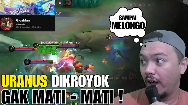 REAKSI GIGAMAN LIHAT URANUS DI KROYOK GAK MATI MATI. MLBB