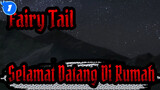 [Fairy Tail] Pelabuhan Selamanya / Selamat Datang Di Rumah_1