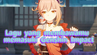 Lagu yang membawamu memasuki Genshin Impact