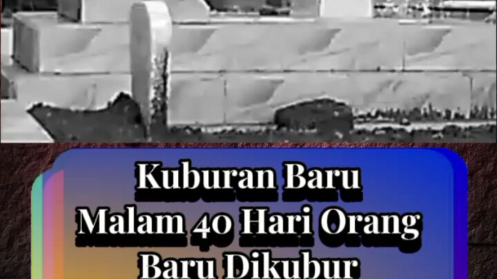 Kuburan BaruMalam 40 Hari OrangBaru DikuburApakah Ada yang Aneh.Eps.02