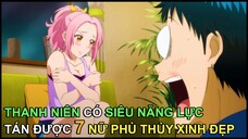 Thanh Niên Có Siêu Năng Lực, Tán Được 7 Nữ Phù Thủy Xinh Đẹp | Tóm Tắt Anime