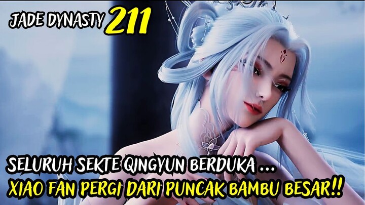 XIAO FAN PERGI MENINGGALKAN PUNCAK BAMBU BESAR - JADE DYNASTY CHAPTER 211