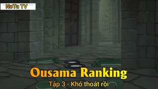 Ousama Ranking Tập 3 - Khó thoát rồi