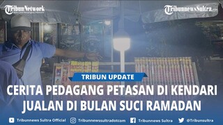 Cerita Pedagang Petasan di Kendari Sulawesi Tenggara Hanya Untung Rp10 Ribu di Bulan Ramadan 2024