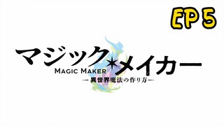 Magic Maker: How to Make Magic in Another Ep 5