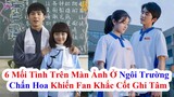 Top 6 Mối Tình Trên Màn Ảnh Hoa Ngữ Ở "Ngôi Trường Chấn Hoa" Khiến Fan Khắc Cốt Ghi Tâm