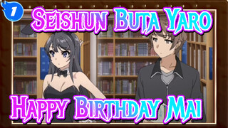 Seishun Buta Yaro|[AMV] Happy Birthday Mai!_1