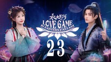 EP23 Love Game in Eastern Fantasy