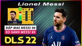 DLS 2022 | Nâng cấp max Messi DLS 22 | So sánh với Messi max chỉ số 99