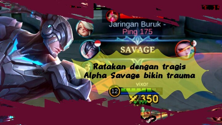 Savage alpha tragiz pedih !!!