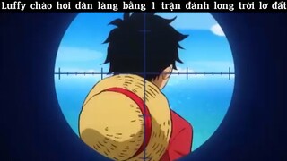 Chào đón dân làng bằng 1 trận đấu long trời lở đất