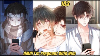 OMG! I’m Pregnant With Him Chapter 103 | Intoxicated Chapter 103 | Yaoi Manga | BL Manhua