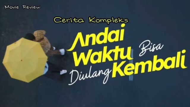 Cerita Kompleks film Andai waktu bisa diulang kembali 2026