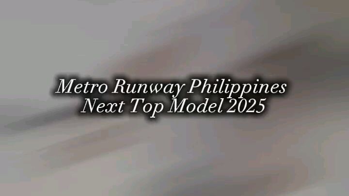 Metro Runway Philippines 2025 Next Top Model Contender See you on the Grandrunway