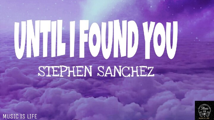 STEPHEN SANCHEZ-UNTIL I FOUND YOU(LYRICS)