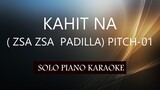 KAHIT NA ( ZSA ZSA PADILLA ) ( PITCH-01 ) PH KARAOKE PIANO by REQUEST (COVER_CY)