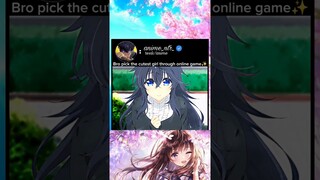 bro pick the cutest girl through online game #anime #animeedit #animelover #romantic #love