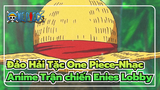 Đảo Hải Tặc One Piece-Nhạc Anime | Tập phim biểu tượng: Trận chiến Enies Lobby