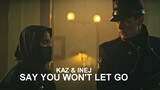 Say You Won't Let Go - Kaz & Inej