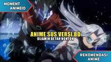 Jangan Menonton Anime Ini Versi BD Dijamin Betah 😱