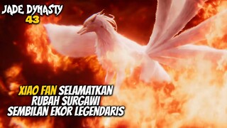 XIAO FAN SELAMATKAN RUBAH SEMBILAN EKOR LEGENDARIS - Jade Dynasty 43