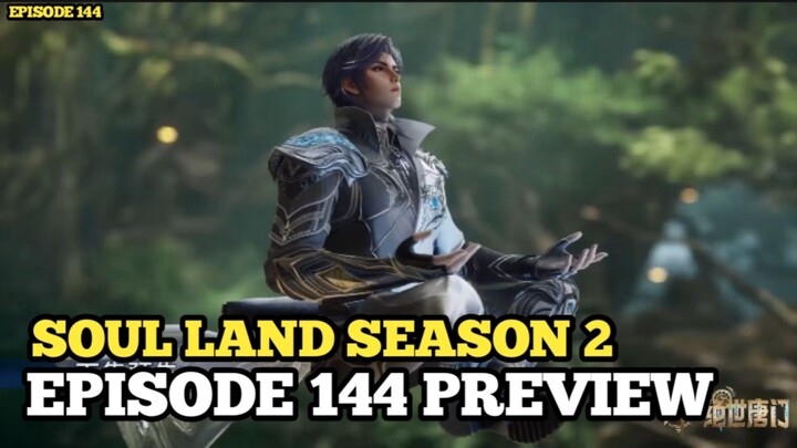 SOUL LAND SEASON 2 EPISODE 144 PREVIEW