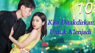 【INDO SUB】EP 10丨Kita Ditakdirkan Untuk Menjadi丨We're meant to be丨Ai Ni Qing Chu Yu Lan