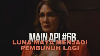 MAIN API 6B (PART 2) - LUNA MAYA MEMBUNUH LAGI