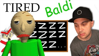 Tired Baldi...