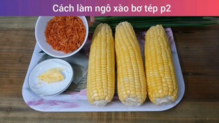 Cách làm ngô xào bơ tép p2
