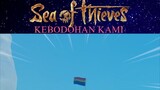 Sea of Thives || kebodohan kami