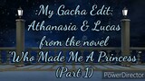 My Editing Vid. #15: Athanasia & Lucas from "Who Made Me A Princess" (Part 1) + My New Intro & Outro