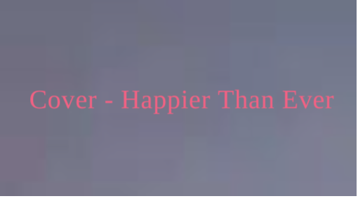 Happier Than Ever