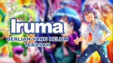 Iruma, berlian yang belum di asah