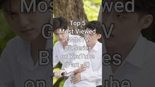 Top 5 Most Viewed GMMTV BL Series on YouTube (Part 2) #trendingshorts #bl #dramalist #gmmtv