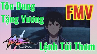 [Nhật Ký Của Tiên Vương] FMV | Tôn Dung Tặng Vương Lệnh Túi Thơm