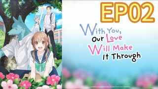 With You, Our Love Will Make It Through S01 EP02 HINDI DUBBED