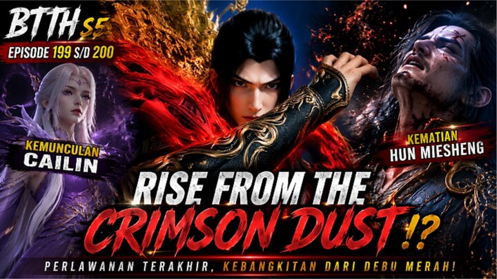 BTTH S5 E199-200 [] KEMUNCULAN CAILIN DAN KEMATIAN HUN MIESHENG [] RISE FROM THE CRIMSON DUST⁉️