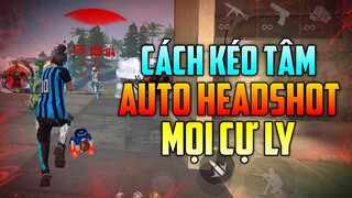 Bí Quyết Kéo Tâm Auto Headshot Mọi Cự Ly