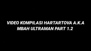 VIDEO KOMPILASI HARTARTOVA PART 1,2