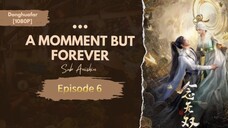 A Momment but forever | Episode 6