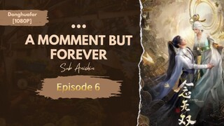 A Momment but forever | Episode 6