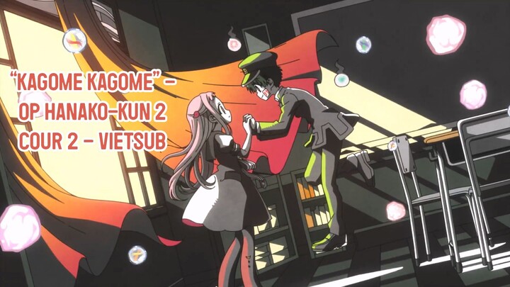Ca khúc mở đầu [Kagome Kagome] - "Cậu" ma nhà xí Hanako 2 cour 2 vietsub bởi Navet Fansub