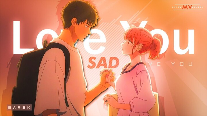 I Don’t Love You -「AMV」- Anime MV